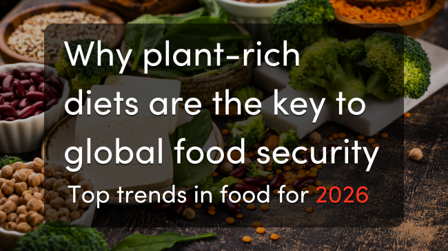 Why plant-forward diets are the key to global food security