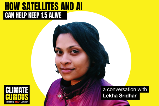 Headshot of Lekha Sridhar. Text: How satellites and AI can help keep 1.5 alive a conversation with Lekha Sridhar. Climate Curious logo in bottom left