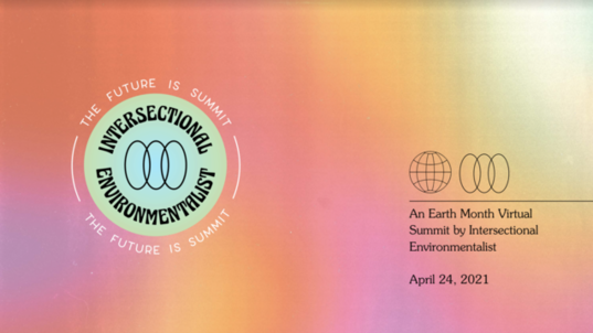 Intersectional Environmentalist logo lockup, text on right: An Earth Month Virtual Summit by Intersectional Environmentalist April 24,2021